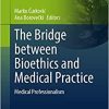 The Bridge between Bioethics and Medical Practice: Medical Professionalism: 98