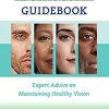 The Glaucoma Guidebook: Expert Advice on Maintaining Healthy Vision (A Johns Hopkins Press Health Book) ()