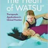 The Heart of Watsu(r): Therapeutic Applications in Clinical Practice