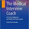 The Medical Interview Coach: A Practical Approach for Healthcare Professionals