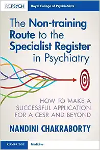 The Non-training Route to the Specialist Register in Psychiatry: How to Make a Successful Application for a CESR and Beyond