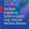 The Renin Angiotensin System in Cancer, Lung, Liver and Infectious Diseases (Advances in Biochemistry in Health and Disease, 25)