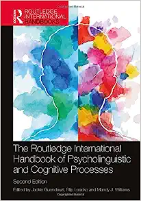 The Routledge International Handbook of Psycholinguistic and Cognitive Processes, 2nd Edition ()