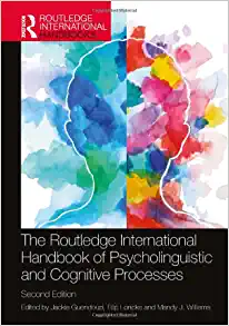 The Routledge International Handbook of Psycholinguistic and Cognitive Processes, 2nd Edition