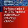 The Science behind the COVID Pandemic and Healthcare Technology Solutions (Springer Series on Bio- and Neurosystems, 15)