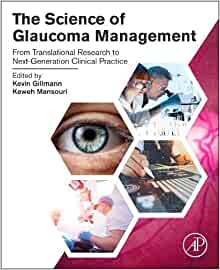 The Science of Glaucoma Management: From Translational Research to Next-Generation Clinical Practice