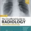 The Unofficial Guide to Radiology: 100 Practice Chest X-rays, 2nd edition