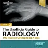 The Unofficial Guide to Radiology: 100 Practice Orthopaedic X-rays, 2nd edition