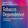Tobacco Dependence: A Comprehensive Guide to Prevention and Treatment (Respiratory Medicine) ()