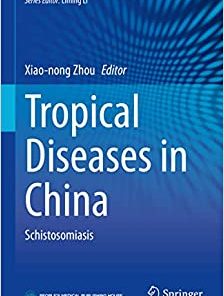 Tropical Diseases in China: Schistosomiasis (Public Health in China, 5)