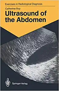 Ultrasound of the Abdomen: 114 Radiological Exercises for Students and Practitioners (Exercises in Radiological Diagnosis)