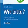 Wie bitte?: Kommunikation in Gesundheitsberufen (Top im Gesundheitsjob) (German Edition), 3rd Edition