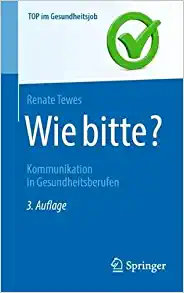 Wie bitte?: Kommunikation in Gesundheitsberufen (Top im Gesundheitsjob) (German Edition), 3rd Edition ()