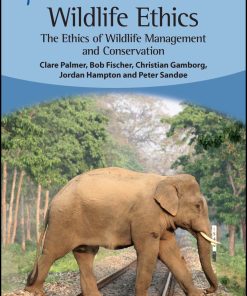 Wildlife Ethics: The Ethics of Wildlife Management and Conservation
