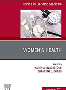 Women’s Health, An Issue of Clinics in Geriatric Medicine, E-Book (The Clinics: Internal Medicine)