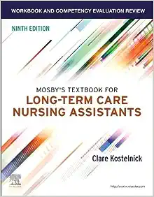 Workbook and Competency Evaluation Review for Mosby’s Textbook for Long-Term Care Nursing Assistants, 9th Edition ()