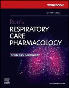 Workbook for Rau’s Respiratory Care Pharmacology, 11th edition