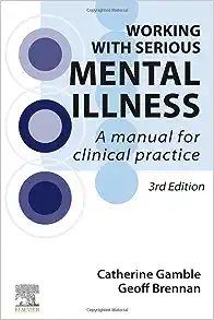 Working With Serious Mental Illness: A Manual for Clinical Practice, 3rd Edition ()