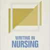 Writing in Nursing: A Brief Guide (Short Guides to Writing in the Disciplines)